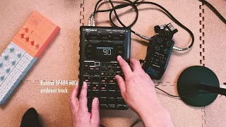 Roland SP404 MKII / ambient track