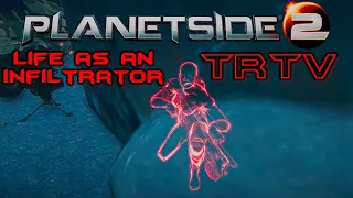 Planetside 2 - Life as an infiltrator