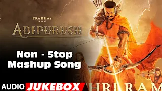 Adipurush Songs Jukebox 2023 ||  Adipurush (Hindi) Jukebox | Prabhas |Ajay - Atul | Sachet-Parampara