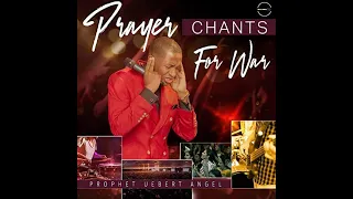 Prophet Uebert Angel - Merged Prayer Chants for War - 12 hours