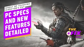 Ghost of Tsushima Director's Cut PC Requirements Revealed - IGN Daily Fix