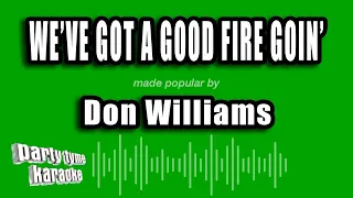 Don Williams - We've Got a Good Fire Goin' (Karaoke Version)