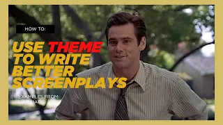 Discover the Use of Theme for Better Screenplays