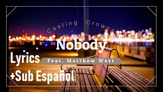 Nobody (ft Matthew West) - Casting Crowns (Lyrics +Sub Español)