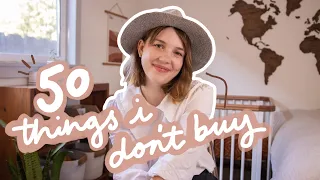 50 COMMON THINGS I DO NOT BUY  | minimalism & intentional living