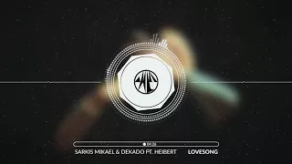 Sarkis Mikael & Dekado ft. Heibert - Lovesong