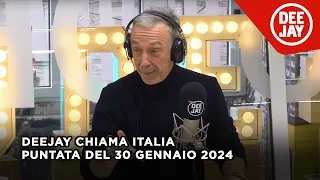 Deejay Chiama Italia - Puntata del 30 gennaio 2024