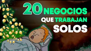 20 NEGOCIOS QUE TRABAJAN SOLOS - "Negocios automatizados sin tu presencia"