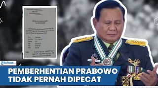 TERKUAK PERNYATAAN WIRANTO DAN SURAT PEMBERHENTIAN PRABOWO, TIDAK PERNAH DIPECAT