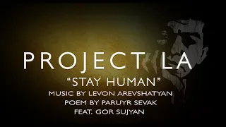 "STAY HUMAN"  (Մարդ եղեք, մարդիկ) by Project LA