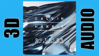 Calvin Harris Feat. Ellie Goulding - Outside [3D AUDIO]