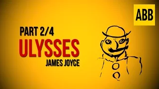 ULYSSES: James Joyce - FULL AudioBook: Part 2/4