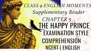 THE HAPPY PRINCE | EXAMINATION STYLE COMPREHENSION | CLASS 9 ENGLISH CHAPTER 5