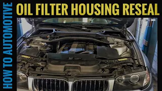 How To Reseal Your Oil Filter Housing On A 2006 BMW X3 With The M54 3.0 L Engine