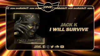 DNZF1418 // JACK K - I WILL SURVIVE (Official Video DNZ Records)