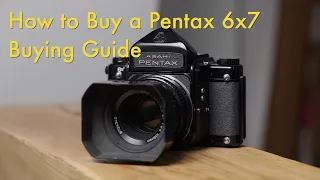How to Buy a Pentax 6x7 67 || Buying Guide