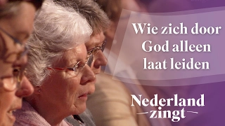 Nederland Zingt: Wie zich door God alleen laat leiden