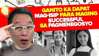 Ganito Ka Dapat MAG-ISIP Para Maging SUCCESSFUL Sa PAGNENEGOSYO | Chinkee Tan