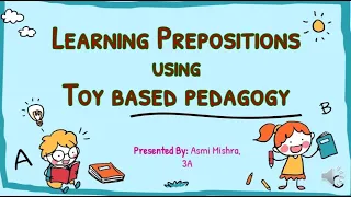 #Toy Based Pedagogy #Prepositions # Asmi Mishra, 3A, KVBRFS