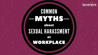 Common Myths about Sexual Harassment in the Workplace | Sentrient