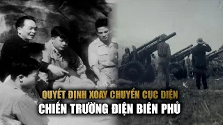 Dấu ấn Đại tướng Võ Nguyên Giáp: Quyết định cân não làm nên chiến thắng Điện Biên Phủ