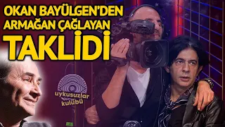 Okan Bayülgen'in Armağan Çağlayan Taklidi Kırdı Geçirdi | Uykusuzlar Kulübü