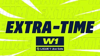 Extra-time : Week 1 - Ligue 1 Uber Eats / 2023-2024