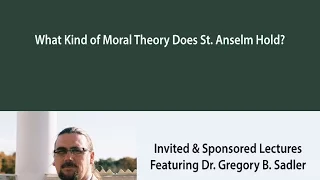 What Kind of Moral Theory Does St. Anselm Hold?