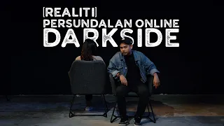 PERSUNDALAN ONLINE, DARKSIDE (EP3) | REALITI