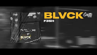 F3SH - BLVCK