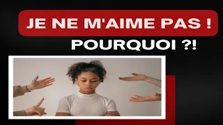 POURQUOI JE NE M'AIME PAS || ESTIME DE SOI