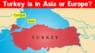 Is Turkey in Europe or Asia | Turkey is Asia or Europe