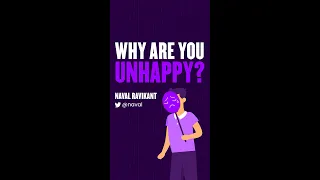 😩 Why you are Unhappy? | Naval Ravikant