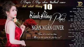 TÔI ĐÃ NGHIỆN! CÒN BẠN THÌ SAO? - Top 25 Bài Ngân Ngân Cover Gây Nghiện ♫ CÁNH HỒNG PHAI