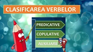 CLASIFICAREA VERBELOR - predicative, copulative, auxiliare