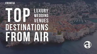 Top Wedding Destinations in Croatia | Air Video | Weddings in Croatia | Wedding Concierge antropoti