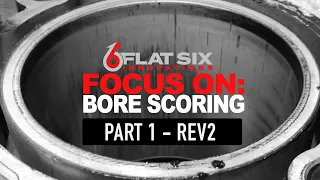 [NEW!] FOCUS ON: BORE SCORING (Part 1 - REV2) - What is Bore Scoring | Porsche 996, 997, 987, 986