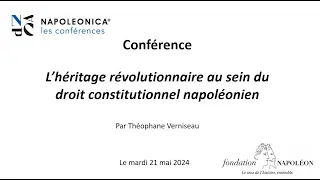Conférence: L'héritage révolutionnaire et le droit constitutionnel napoléonien -Théophane Verniseau