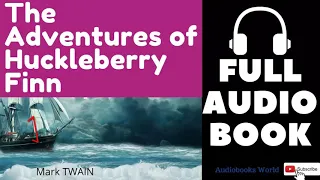 Full Audiobook - The Adventures of Huckleberry Finn by Mark TWAIN | Audiobooks World