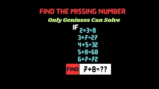 If 2+3=8, 3+7=27, 4+5=32, 5+8=60, 6+7=72, how would one solve 7+8=? | Find The Missing Number Puzzle