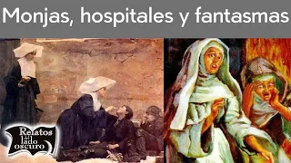 Monjas, hospitales y fantasmas | Relatos del lado oscuro