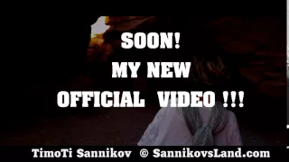 TimoTi Sannikov SOON  My New Official Video