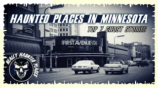 Top 7 Ghost Stories: Really Haunted Places in Minnesota | Episode 17