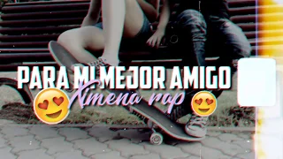 ¿Tienes Mejor Amigo? - Dedícale Este Tema ♥ - Ximena Rap - Querido Amigo (Video con Letra)