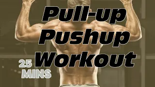 Push-ups & Pull-ups Chest and Back Workout 25 Mins