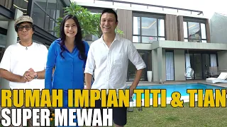 RUMAH BARU TITI DAN TIAN BIKIN ANDRE BETAH.. IMPIAN BANGET.. SUPER MEWAH