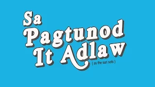 Sa Pagtunod It Adlaw(as the sun sets)_Official Trailer 2015