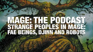 Strange Peoples in Mage: Fae Beings, Djinn and Robots