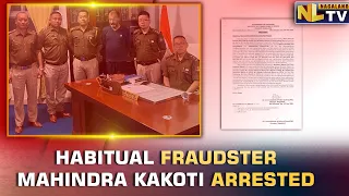 HABITUAL FRAUDSTER MAHINDRA KAKOTI ARRESTED BY DIMAPUR POLICE
