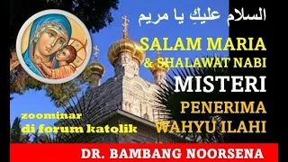 SALAM MARIA & SHALAWAT NABI; MISTERI PENERIMA WAHYU ILAHI